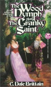 book cover of Wood Nymph and the Cranky Saint by C. Dale Brittain