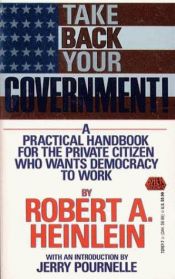 book cover of Take Back Your Government by Robert A. Heinlein