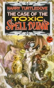 book cover of The Case of the Toxic Spell Dump by Harry Turtledove