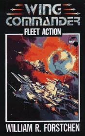 book cover of Fleet Action (Wing Commander 3) by William R. Forstchen
