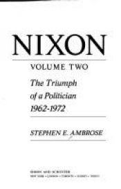 book cover of Nixon: The Triumph of a Politician, 1962-1972 (Volume 2) by Stephen E. Ambrose