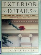 book cover of Exterior Details: An Inspirational and Practical Guide to Transforming the Outside of Your Home by Jocasta Innes