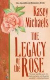 book cover of Legacy of the Rose by Kasey Michaels