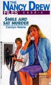 book cover of Smile and Say Murder (Nancy Drew Files #4) by Carolyn Keene