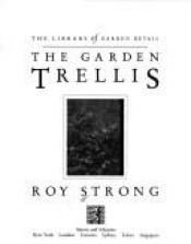 book cover of The Garden Trellis (Library of Garden Detail) by Roy Strong