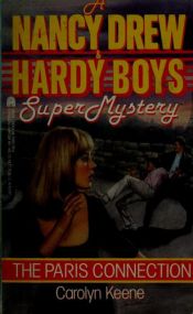 book cover of PARIS CONNECTION (NANCY DREW HARDY BOY SUPERMYSTERY 6) : PARIS CONNECTION (Nancy Drew & Hardy Boys Supermystery) by Carolyn Keene