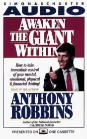 book cover of Awaken the Giant within: How to Take Immediate Control of Your Mental, Physical and Emotional Self by Anthony Robbins