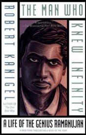 book cover of The Man Who Knew Infinity: A Life of the Genius Ramanujan by Robert Kanigel