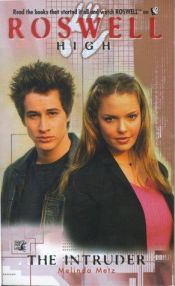book cover of The Intruder (Roswell High #5) by Melinda Metz