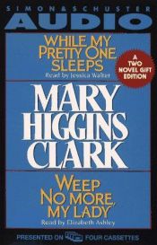 book cover of MARY HIGGINS CLARK GIFT SET CST : While My Pretty One Sleeps and Weep No More My Lady by Mary Higgins Clark