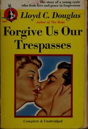 book cover of Forgive Us Our Trespasses by Lloyd C. Douglas