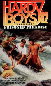 book cover of Poisoned Paradise (Hardy Boys Casefiles, No 82) by Franklin W. Dixon