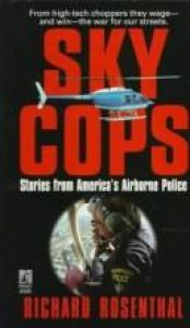 book cover of Sky Cops: Stories from America's Airborne Police by Richard Rosenthal