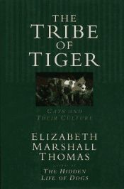 book cover of The Tribe of Tiger - Cats and Their Culture (Illustrated) by Elizabeth Marshall Thomas