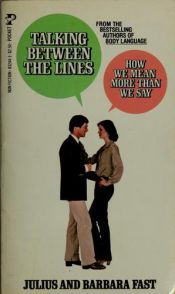 book cover of Talking between the lines : how we mean more than we say by Julius Fast