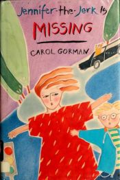 book cover of Jennifer-the-Jerk is missing by Carol Gorman