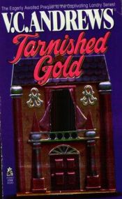 book cover of Tarnished Gold (The New Virginia Andrews) by V. C. Andrews