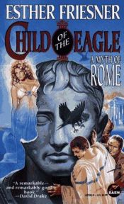 book cover of Child of the Eagle: A Myth of Rome by Esther Friesner