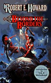 book cover of Beyond the Borders (The Robert E. Howard Library Vol. VII) by Robert E. Howard