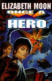 book cover of Once a Hero by Elizabeth Moon