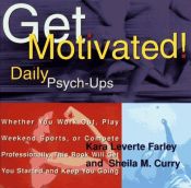 book cover of Get Motivated!: Daily Psych-Ups by Kara Leverte Farley