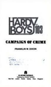 book cover of Campaign of Crime (The Hardy Boys Casefiles #103) by Franklin W. Dixon