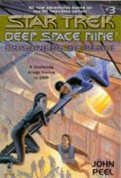 book cover of Star Trek: Deep Space Nine - Volume 3 : Prisoners of Peace by John Peel