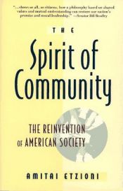 book cover of The Spirit of Community: The Reinvention of American Society by Amitai Etzioni