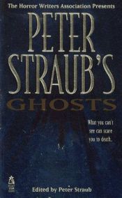 book cover of PETER STRAUB'S GHOSTS (HORROR WRITERS OF AMERICA ) (Horror Writers Association Presents) by Peter Straub
