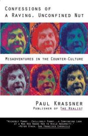 book cover of Confessions of a raving, unconfined nut by Paul Krassner