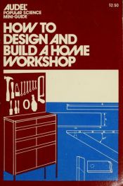 book cover of How to design and build a home workshop by David Manners