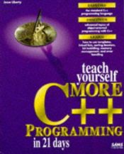 book cover of Teach Yourself More C++ in 21 Days (Sams Teach Yourself) by Jesse Liberty