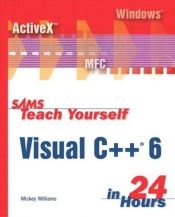 book cover of Sams Teach Yourself Visual C++ 6 in 24 Hours (Sams Teach Yourself) by Mickey Williams