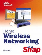 book cover of Home Wireless Networking in a Snap (Sams Teach Yourself in a Snap) by Joe Habraken