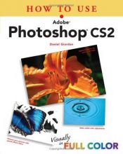 book cover of How to Use Adobe Photoshop CS2 by Daniel Giordan