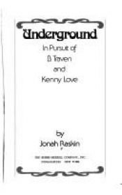 book cover of Underground: In pursuit of B. Traven and Kenny Love by Jonah Raskin