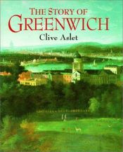 book cover of The story of Greenwich by Clive Aslet