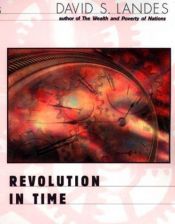 book cover of Revolution in time: Clocks and the making of the modern world by David Landes
