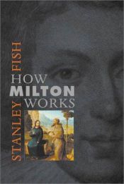 book cover of How Milton Works by Stanley Fish