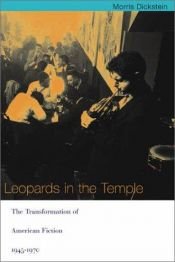 book cover of Leopards in the temple : the transformation of American fiction, 1945-1970 by Morris Dickstein