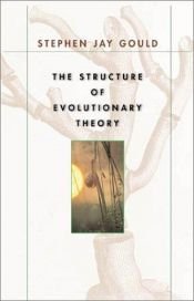 book cover of The Structure of Evolutionary Theory* by Стивен Джей Гулд