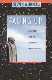 book cover of Facing Up : Science and Its Cultural Adversaries by Steven Weinberg