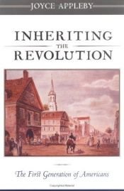 book cover of Inheriting the Revolution: The First Generation of Americans by Joyce Appleby