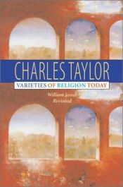 book cover of Varieties of Religion Today: William James Revisited by Charles Taylor