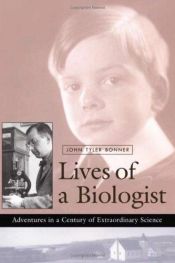 book cover of Lives of a Biologist by John Tyler Bonner