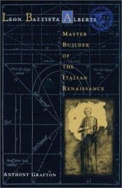 book cover of Leon Battista Alberti: Master Builder of the Italian Renaissance by Anthony Grafton