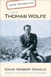 book cover of Look homeward : a life of Thomas Wolfe by David Herbert Donald