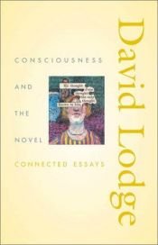 book cover of Consciousness and the Novel: Connected Essays by David Lodge