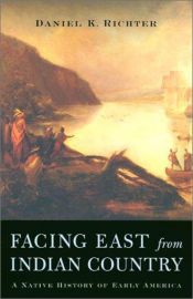 book cover of Facing East from Indian Country by Daniel K. Richter