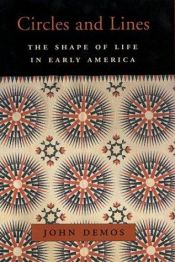 book cover of Circles and Lines: The Shape of Life in Early America by John Putnam Demos
